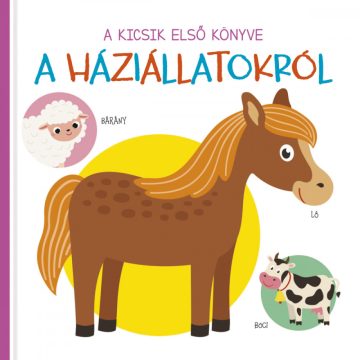 A kicsik első könyve - A háziállatokról 