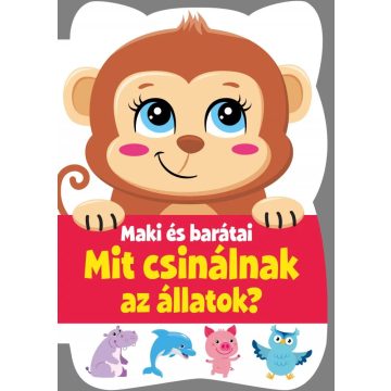 Maki és barátai - Mit csinálnak az állatok?