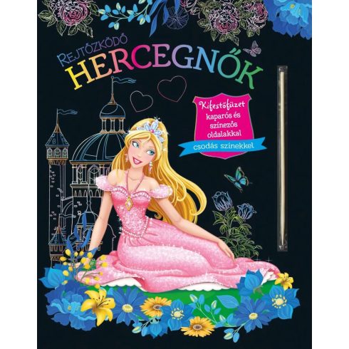 Rejtőzködő hercegnők - Kifestőfüzet kaparós és színezős oldalakkal 